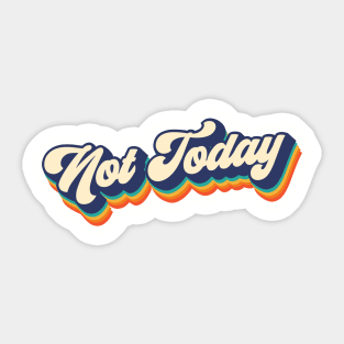 Not Today Sticker